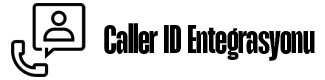 Caller ID Entegrasyonu